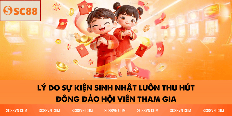 Lý do sự kiện sinh nhật luôn thu hút đông đảo hội viên tham gia